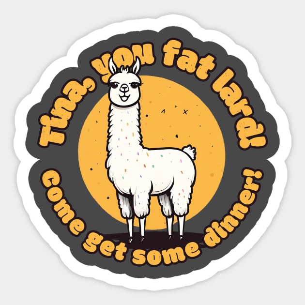 Gosh! It's like my fav shirt EVER! Tina the Llama! Sticker by MrScottBlack